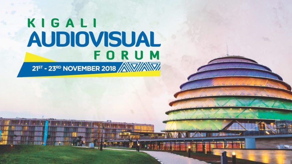 Kigali Audiovisual Forum scheduled to take place from 21st to 23rd November 2018
